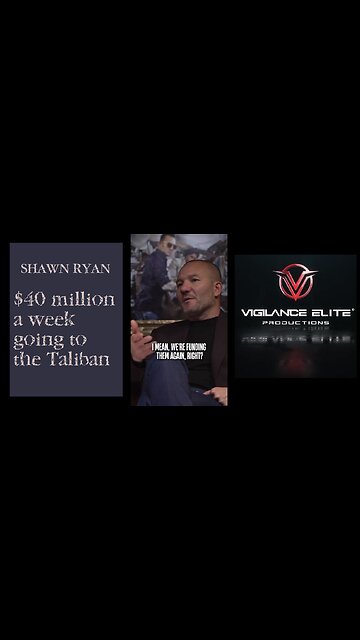 SHAWN RYAN | $40 Million a week going to the Taliban.