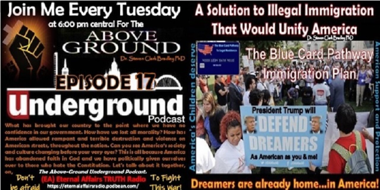 THE ABOVE-GROUND UNDER-GROUND PODCAST – HUMANELY SOLVE ILLEGAL IMMIGRATION AND REUNITE AMERICA