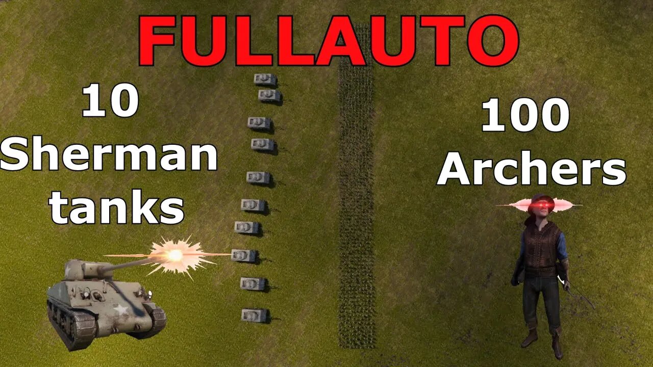 10 Fullauto Sherman Tanks VS 100 Fullauto Archers