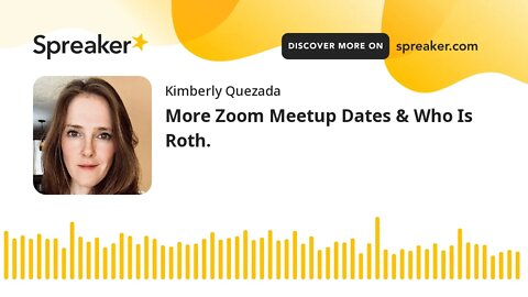 More Zoom Meetup Dates & Who Is Roth.