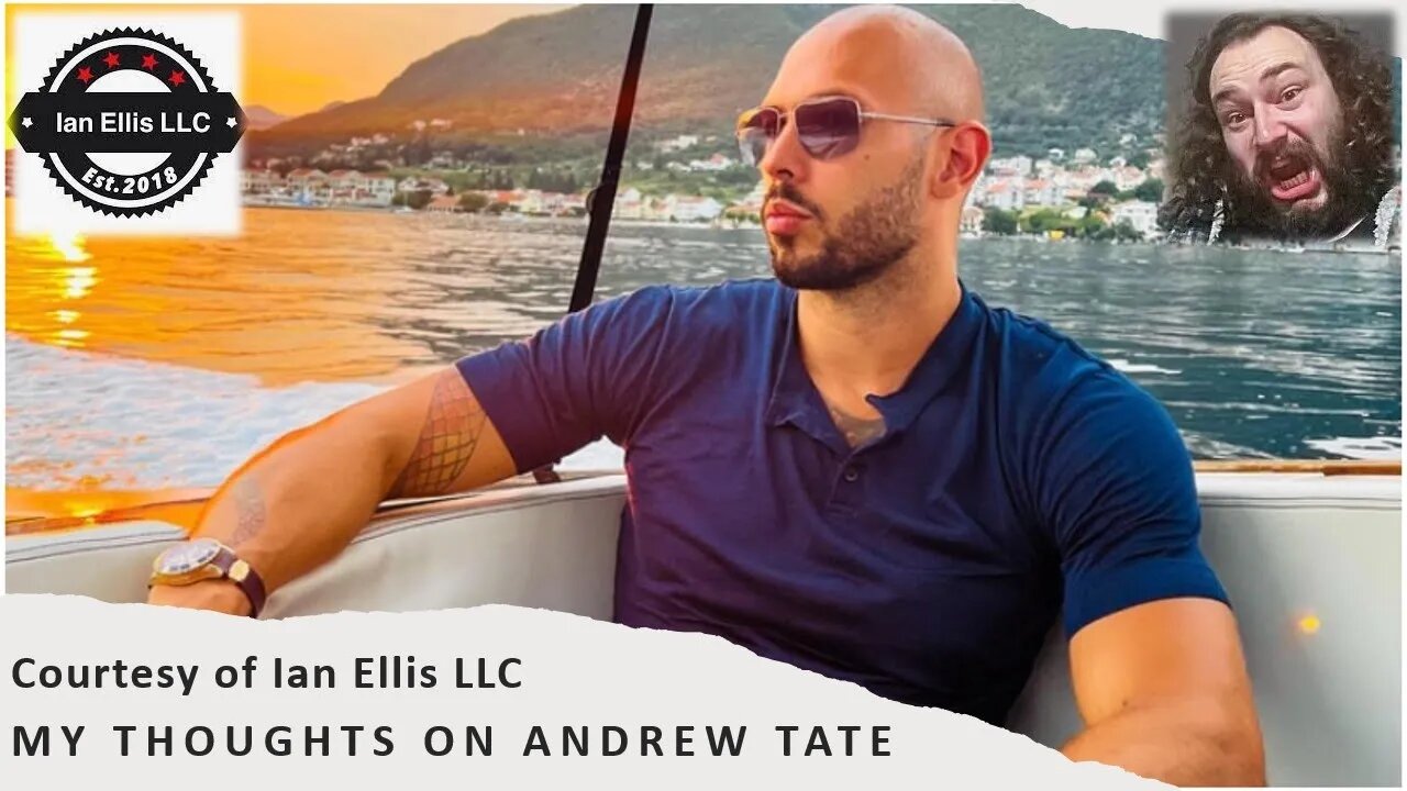 My Thoughts on Andrew Tate (Courtesy of Ian Ellis LLC)