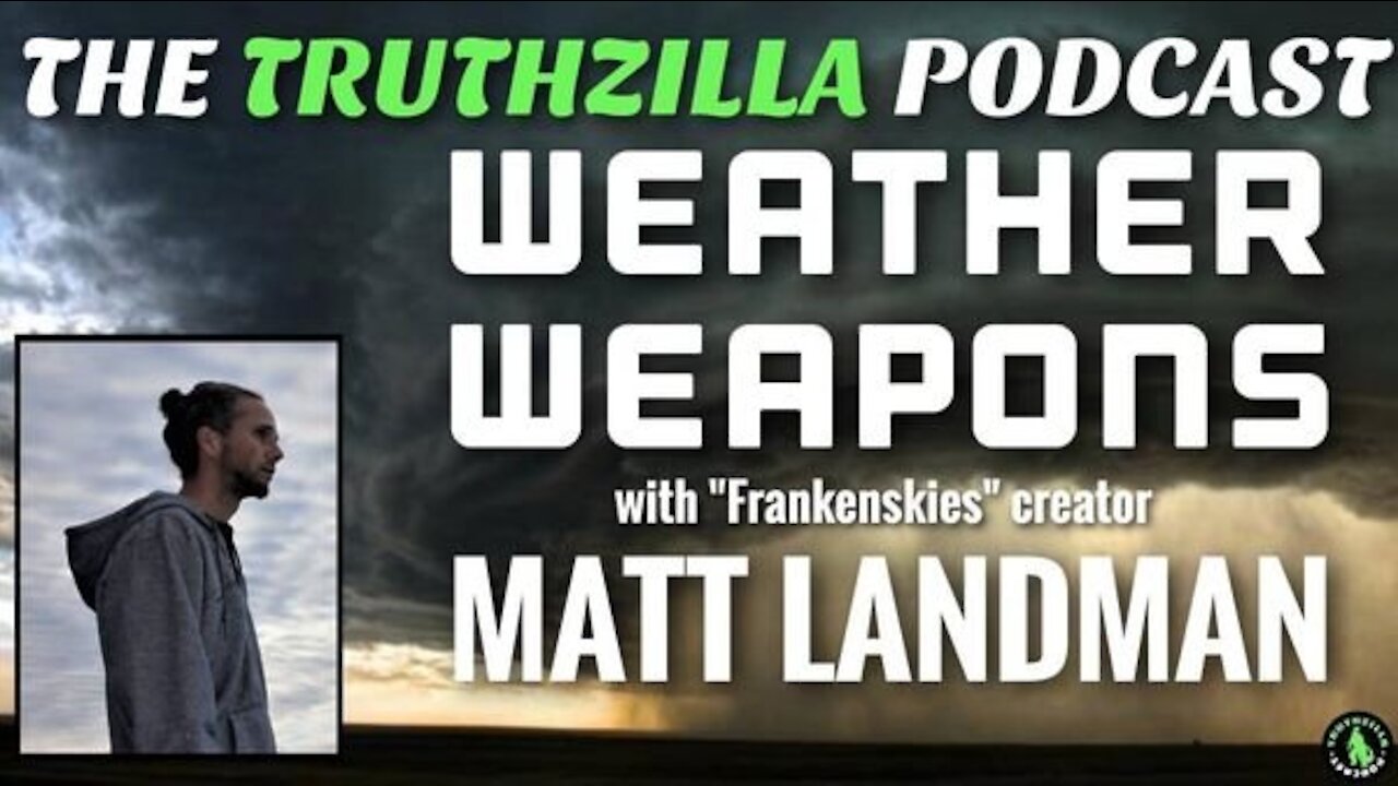 Truthzilla #110 - Matt Landman - Weather Weapons