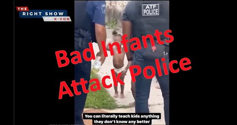 Infants Attack Cops - BLM Style (host K-von explains)