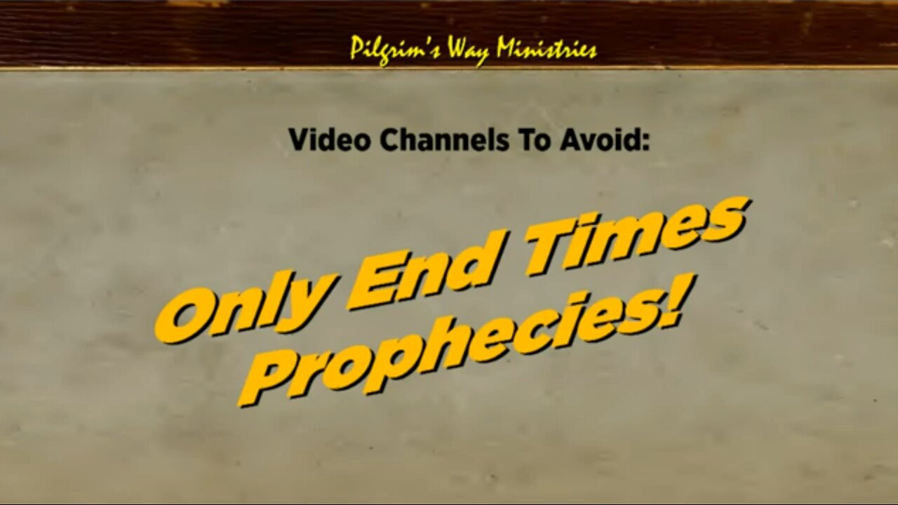 Channels to Avoid: Only End Times Prophecy