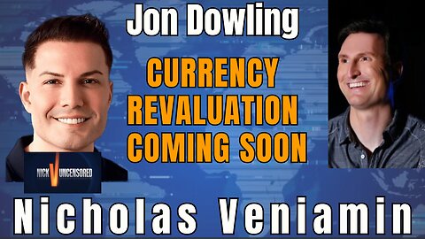 ‘Currency Revaluation Is Closer Than You Think’ – Jon Dowling’s Warning with Nicholas Veniamin