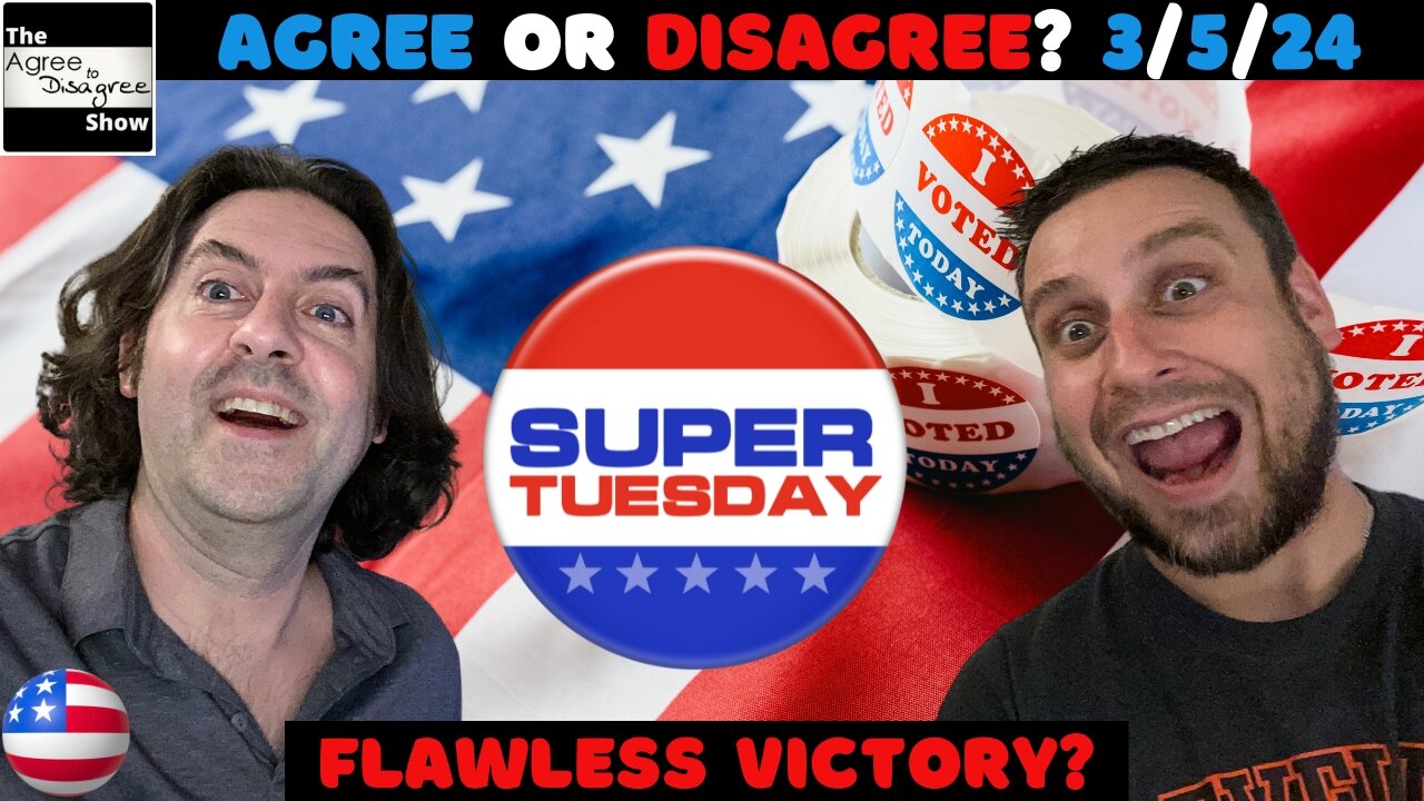 Super Tuesday Blackouts, Drop-outs & Surprises! The Agree To Disagree Show - 03_05_24