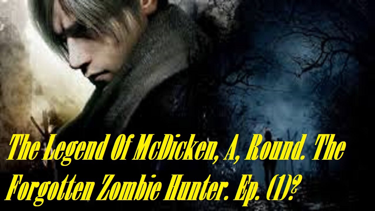 The Legend Of McDicken, A, Round. The Forgotten Zombie Hunter. Ep. (1)? #residentevil4remake