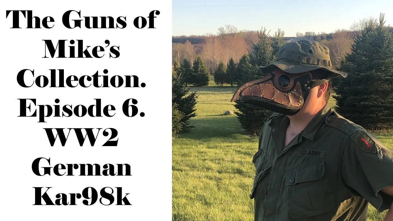 The Guns of Mike's Collection- Ep. 6: German WW2 Kar98K.