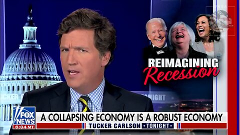 Tucker: Biden Saying We’re Not in a Recession Is Like When Dems Call a Man a Woman