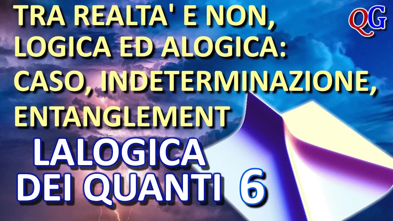 Tra realtà e non, logica ed alogica: (non)località, (in)determinazione, caso, entanglement - ALOGQ 6