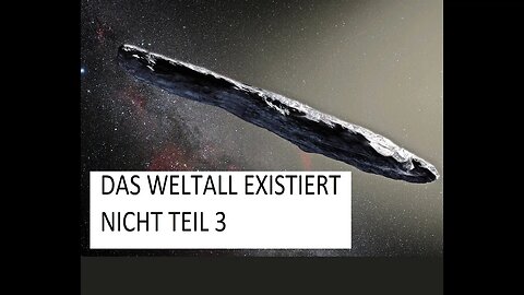 DAS WELTALL EXISTIERT NICHT TEIL 3