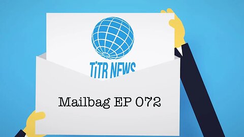 This is True, Really News Mailbag EP 072