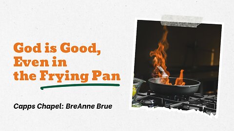 God is Good, Even in the Frying Pan | BreAnne Brue