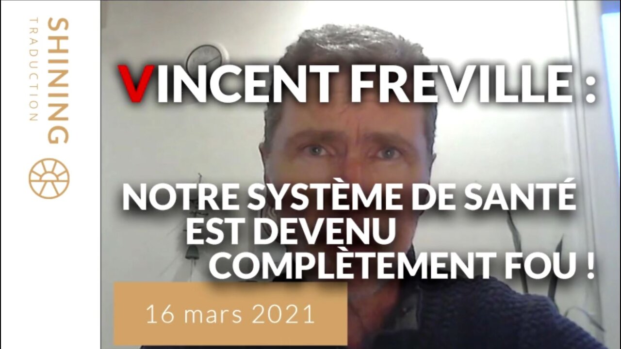 16-03-2021 Vincent Freville Notre système de santé est devenu complètement fou !