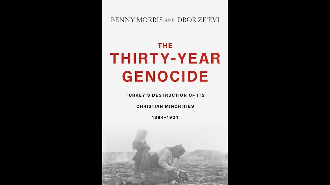 (mirror) The Hidden Story of Christian Genocide in the Ottoman Empire & Turkey --- Benny Morris