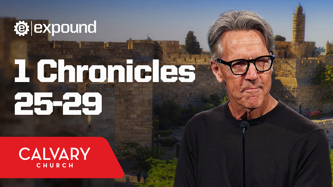 1 Chronicles 25-29 - Skip Heitzig