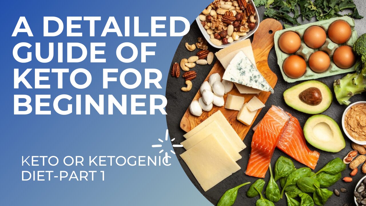 A DETAILED GUIDE TO KETO OR KETOGENIC DIET FOR BEGINNERS- PART1