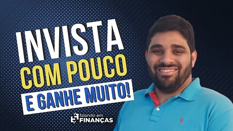 INVISTA COM POUCO E GANHE MUITO !!