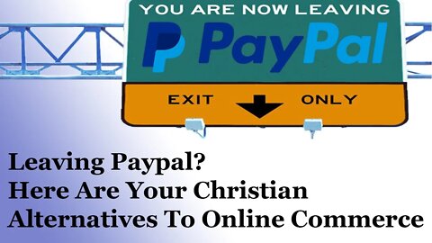 Leaving PayPal? Here Are Your Christian Alternatives For Online Commerce