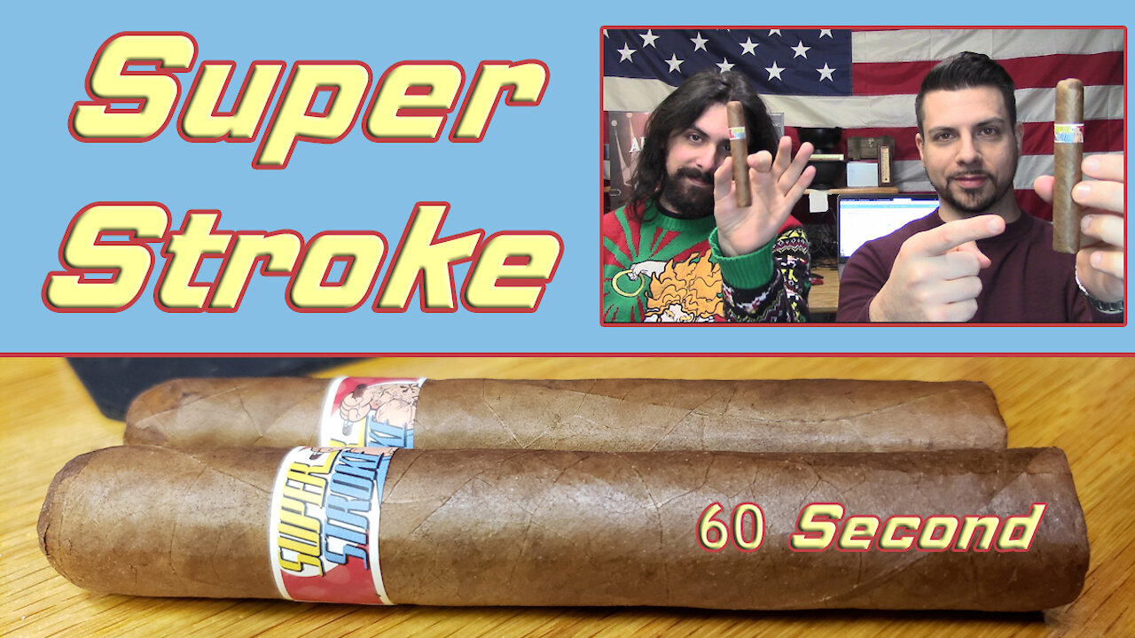 60 SECOND CIGAR REVIEW - Super Stroke - Should I Smoke This