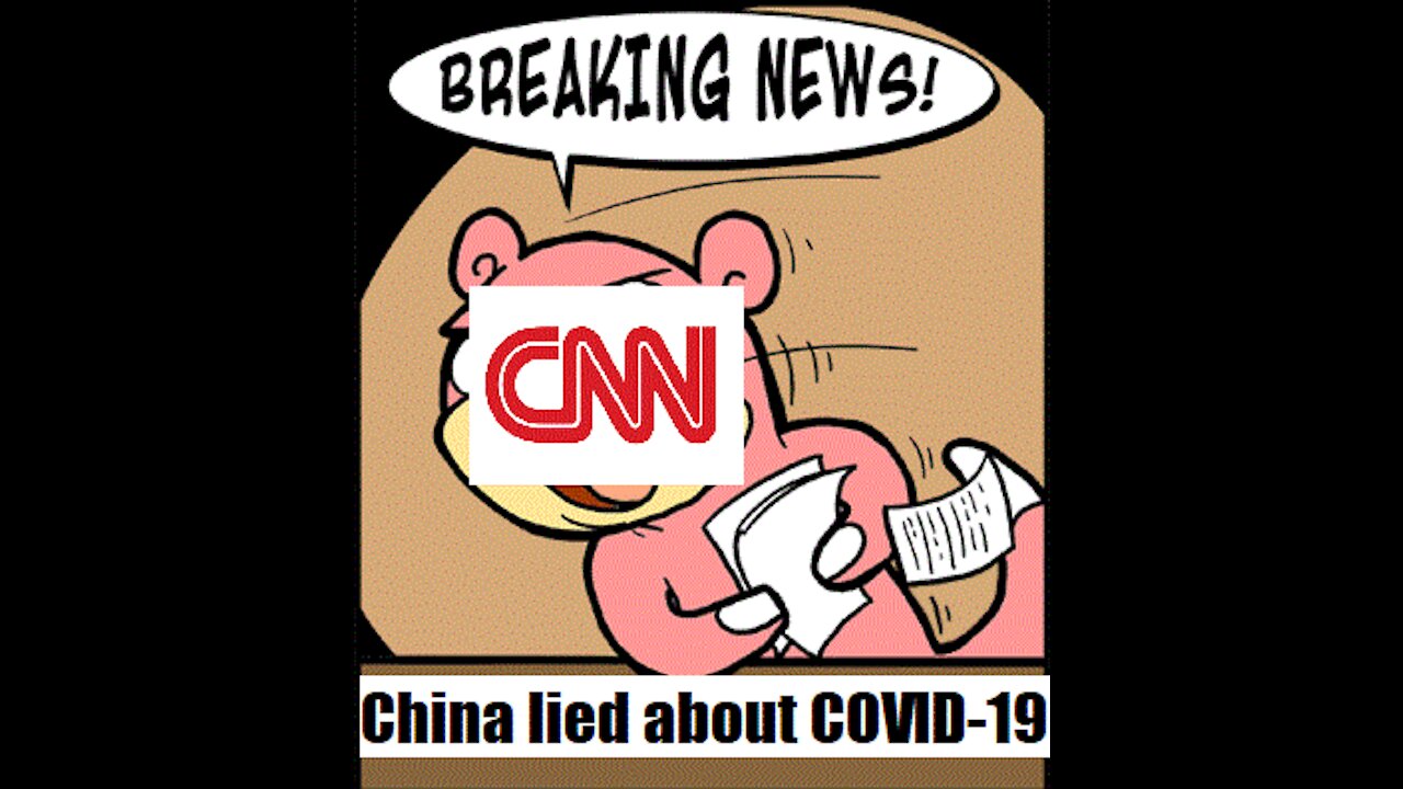 BREAKING NEWS: CNN reports that CHINA LIED about COVID-19