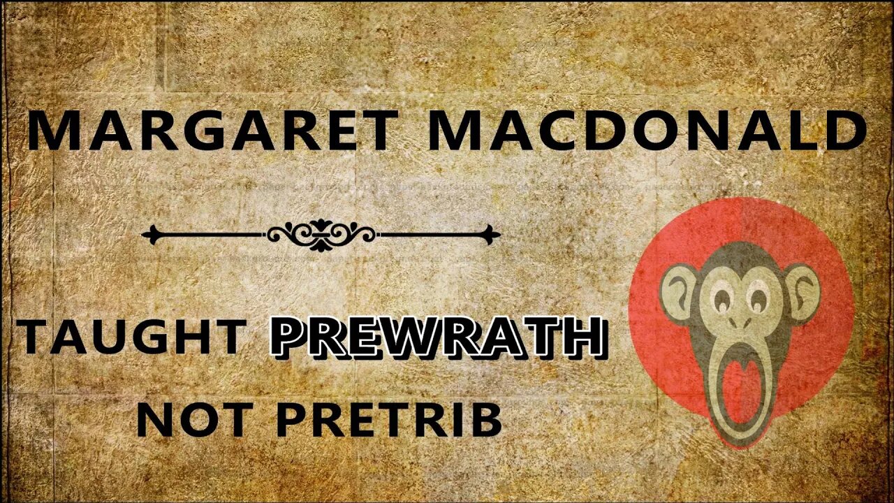 Margaret MacDonald: Taught Prewrath Not Pretrib