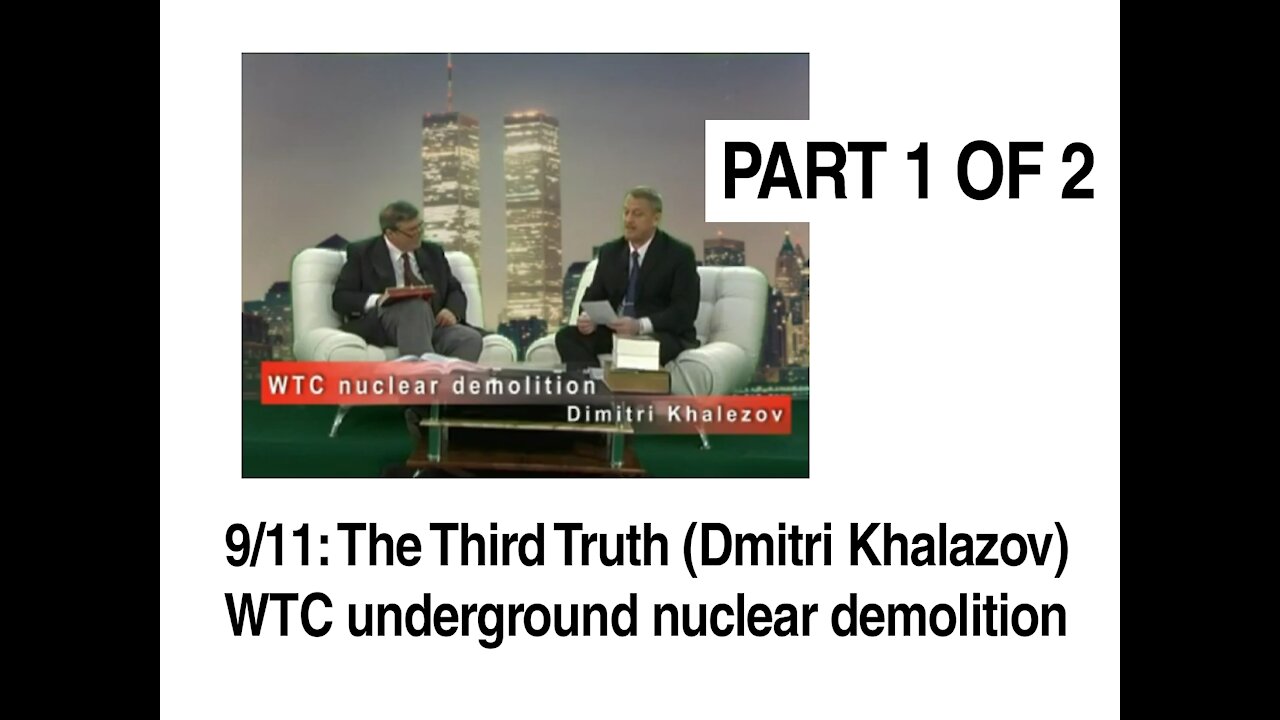 9/11 - The Third Truth - Dmitri Khalazov - Part 1of2