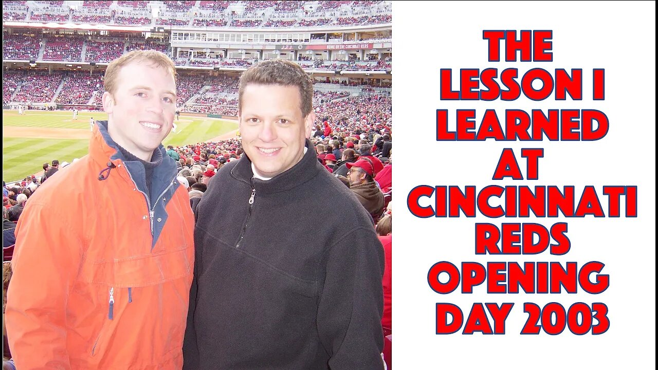 The Lesson I Learned on Cincinnati Reds Opening Day 2003