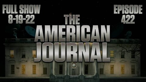 The American Journal: Americans Waking Up to Massive DC Corruption - FULL SHOW - 08/19/2022