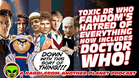 Toxic Doctor Who Fandom’s Hatred of EVERYTHING Now Includes Doctor Who!