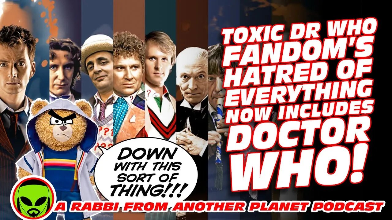 Toxic Doctor Who Fandom’s Hatred of EVERYTHING Now Includes Doctor Who!