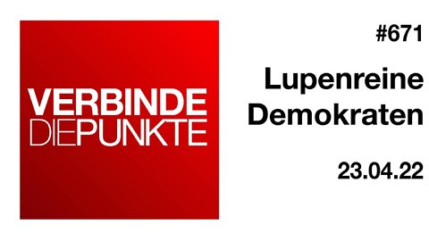 Verbinde die Punkte 671 - Lupenreine Demokraten vom 23.04.2022