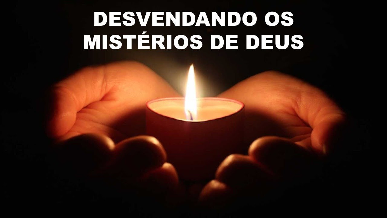 Entendendo os mistérios de deus!