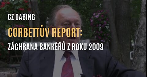 Corbettův report: Záchrana bankéřů a krize z roku 2009 (CZ DABING)