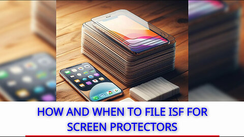 Mastering ISF for Screen Protectors: Your Essential Guide to Smooth Imports!