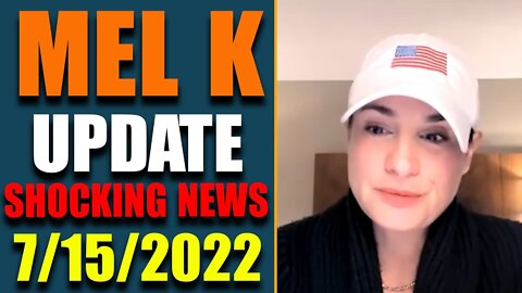 MEL K UPDATE SHOCKING NEWS HAS BEEN REVEALED UPDATE AS OF JULY 15, 2022
