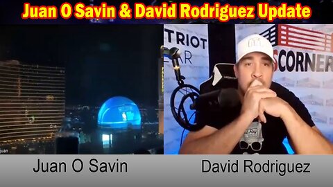 Juan O Savin & David Rodriguez Update Today 8.2.24