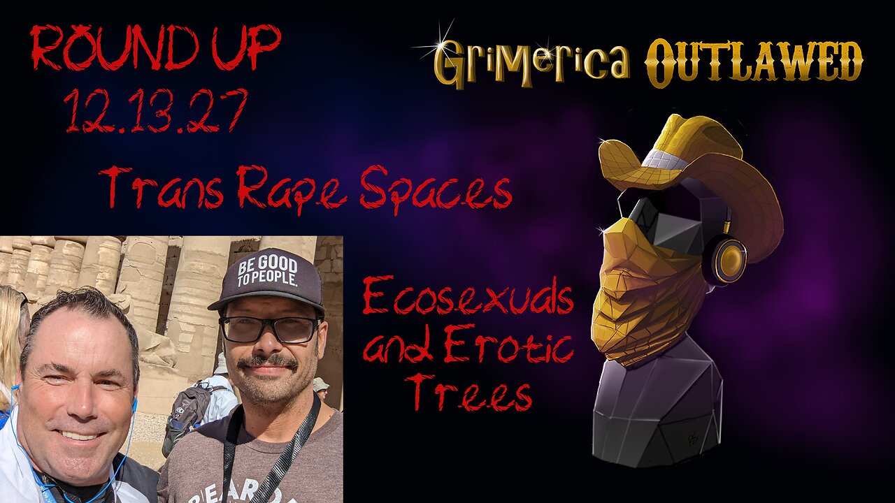 Outlawed Round Up 12.27.23 Trans Rape Spaces, Ecosexuals and Erotic Trees, Limits of Net Zero