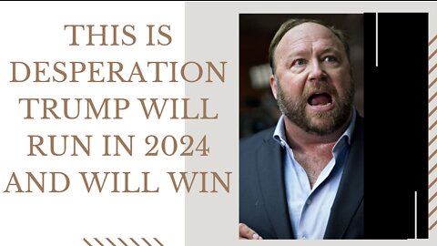 Alex Jones: This is Desperation
