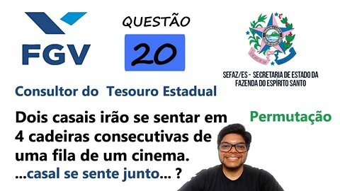 Dois casais irão se sentar em 4 cadeiras consecutivas... QUESTÃO 20 da SEFAZ ES Banca FGV
