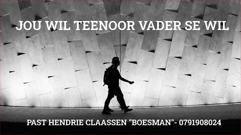 JOU WIL TEENOOR VADER SE WIL -HENDRIE CLAASSEN BOESMAN