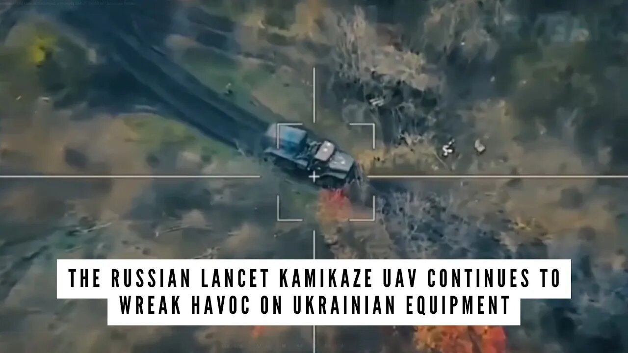 The Russian LANCET kamikaze UAV continues to wreak havoc on Ukrainian equipment