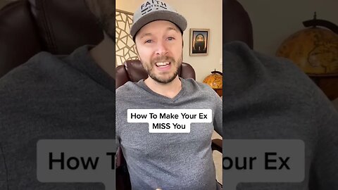 How To Make Your Ex MISS You