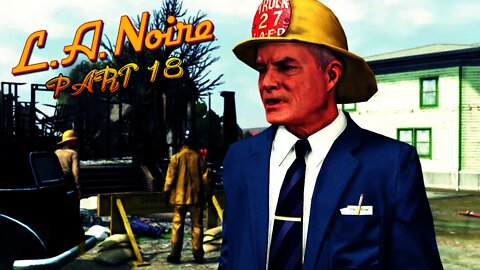 LA Noire - Part 18 - We Work For Arson Now