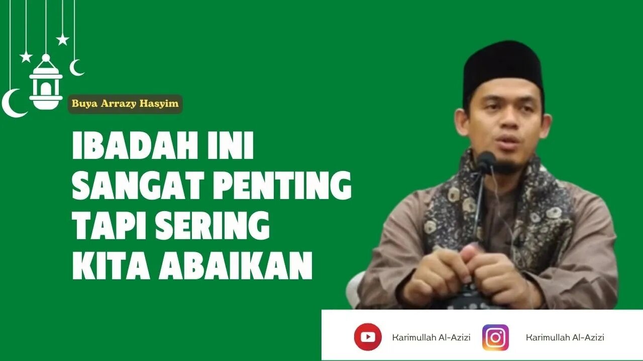 Buya Arrazy Hasyim : Ibadah ini sangat penting tapi sering kita abaikan