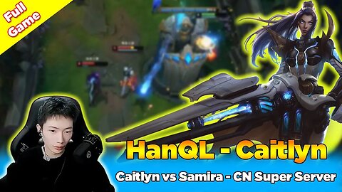 CN Combo - 2255LP Caitlyn vs Samira - [CN Combo Ezreal] CN Super Server - League of Legends