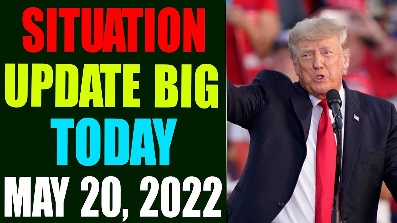 SITUATION UPDATE BIG OF TODAY: JUDY BYINGTON INTEL UPDATE AS OF MAY 20, 2022