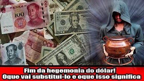 Fim da hegemonia do dólar! Oque vai substitui-lo e oque isso significa