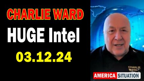 Charlie Ward HUGE Intel Mar 12: "BOMBSHELL: Something Big Is Coming"