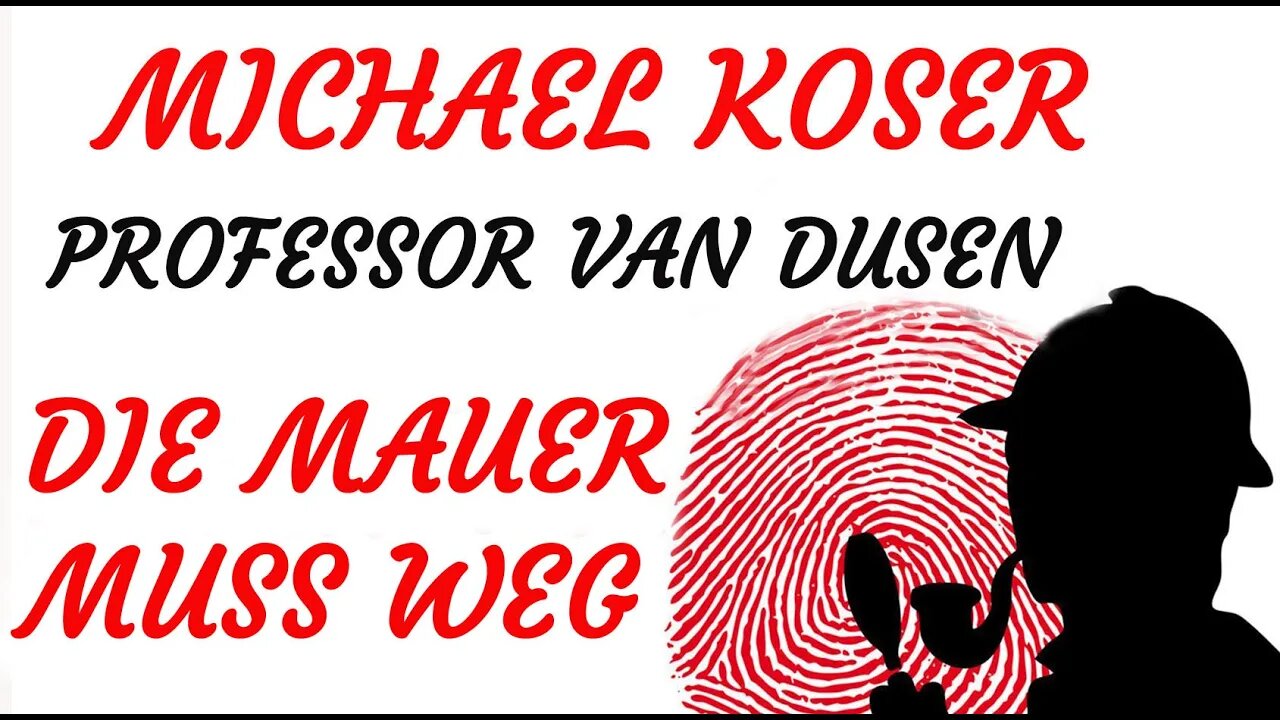 KRIMI Hörspiel - Michael Koser - Prof. van Dusen - 078 - DIE MAUER MUSS WEG (1997)